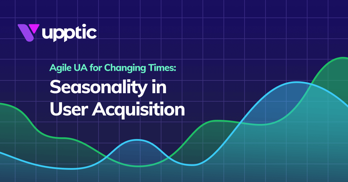 Agile UA for Changing Times: Seasonality in User Acquisition