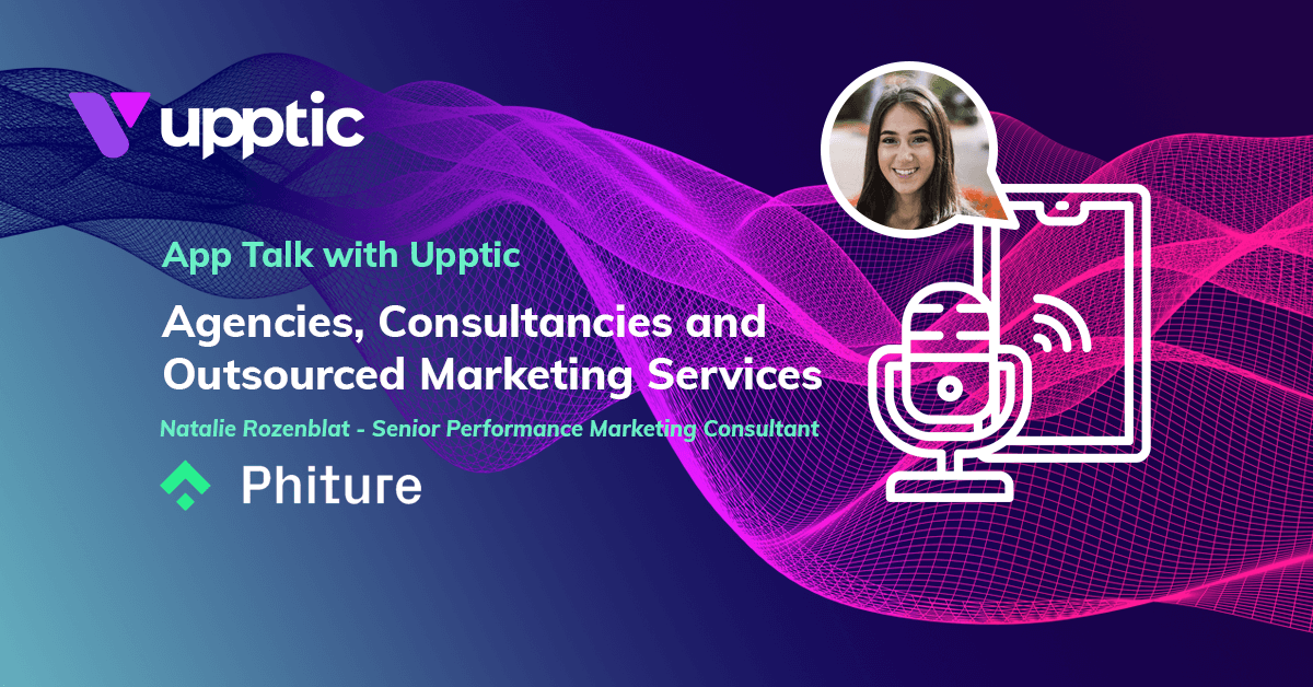 Agencies, Consultancies and Outsourced Marketing Services with Natalie Rozenblat - App Talk with Upptic