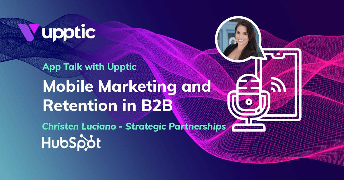 Mobile Marketing And Retention in B2B with Christen Lucian