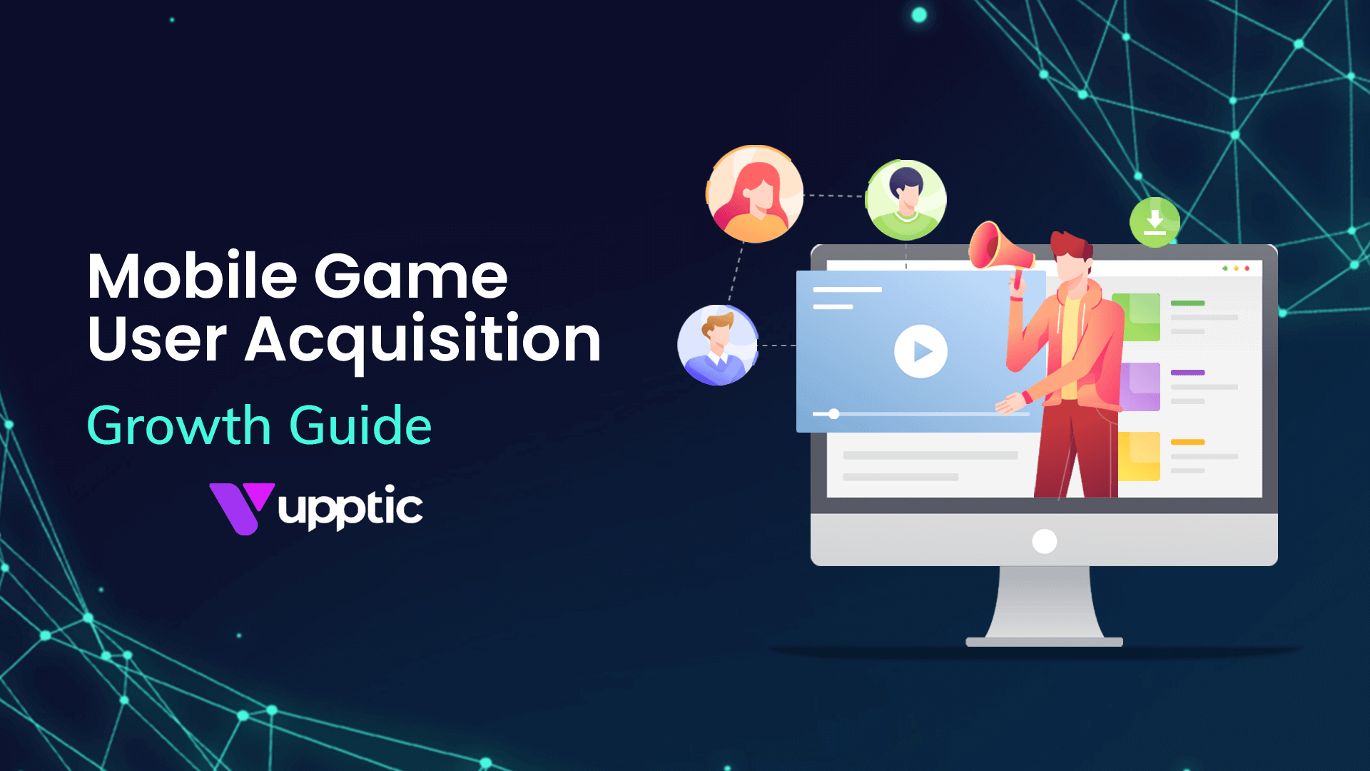 Mobile Game User Acquisition Growth Guide by Upptic